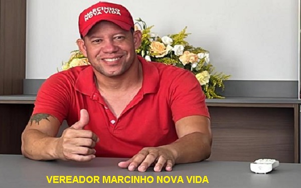 VEREADOR MARCINHO NOVA VIDA